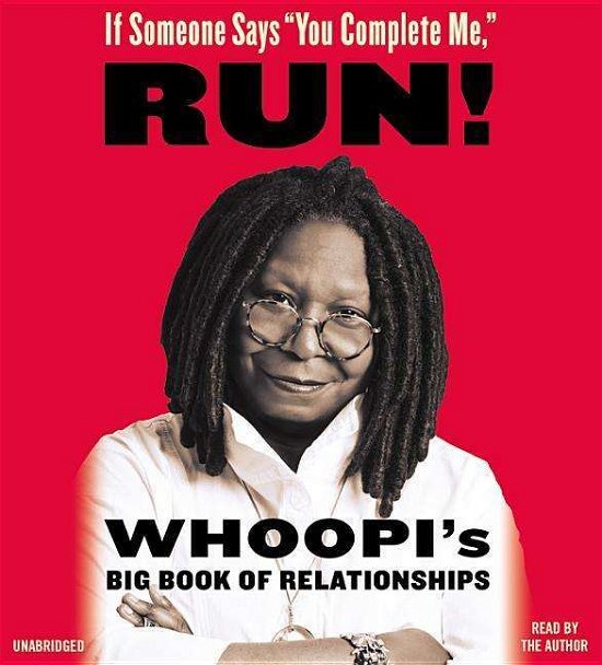 Cover for Whoopi Goldberg · If Someone Says &quot;You Complete Me&quot; RUN!: Whoopi's Big Book of Relationships (Hörbuch (CD)) [Unabridged edition] (2015)