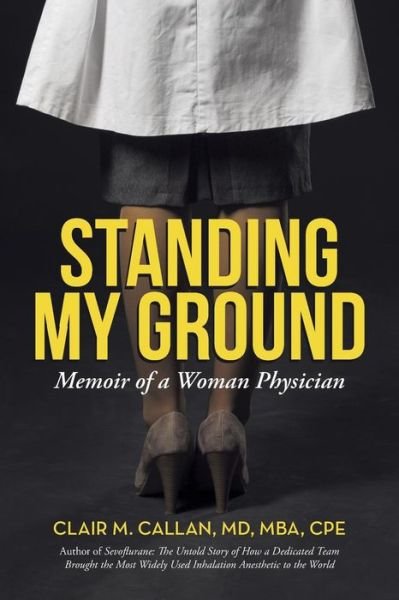 Cover for Clair M. Callan · Standing My Ground: Memoir of a Woman Physician (Taschenbuch) (2014)