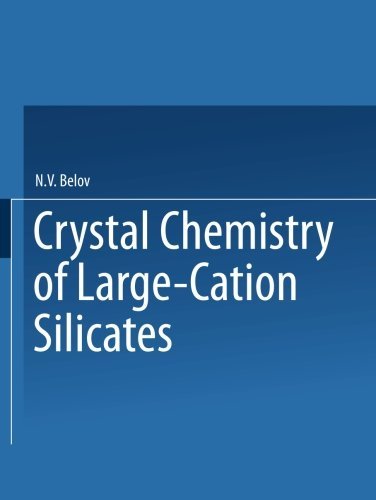Cover for Acad. N. V. Belov · Crystal Chemistry of Large-Cation Silicates / Kristallokhimiya Silikatov S Krupnymi Kationami / (Paperback Bog) [Softcover reprint of the original 1st ed. 1963 edition] (2013)