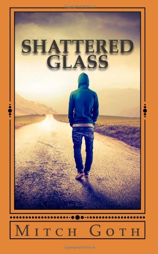 Cover for Mitch Goth · Shattered Glass: a Novel of Drama (Paperback Book) (2014)