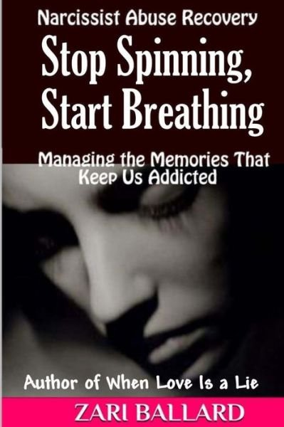 Cover for Zari L Ballard · Stop Spinning, Start Breathing: Narcissist Abuse Recovery (Managing the Memories That Keep Us Addicted) (Paperback Bog) (2014)