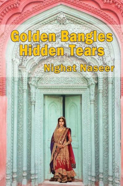 Cover for Nighat Naseer · Golden Bangles Hidden Tears (Paperback Book) (2014)