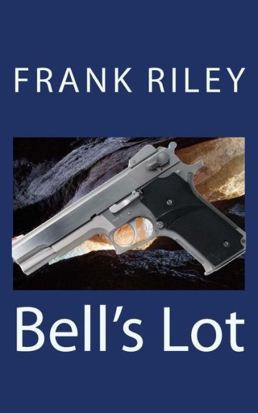 Cover for Frank Riley · Bell's Lot (Paperback Book) (2014)