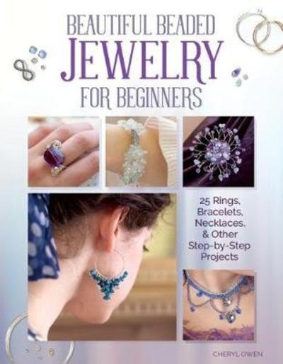 Cover for Cheryl Owen · Beautiful Beaded Jewelry for Beginners: 25 Rings, Bracelets, Necklaces, and Other Step-By-Step Projects (Paperback Book) (2018)