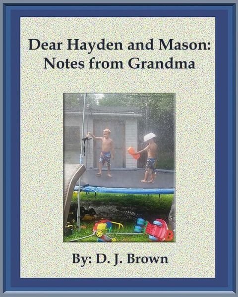 Cover for D J Brown · Dear Hayden and Mason: Notes from Grandma (Taschenbuch) (2015)