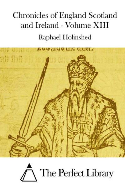 Cover for Raphael Holinshed · Chronicles of England Scotland and Ireland - Volume Xiii (Paperback Book) (2015)