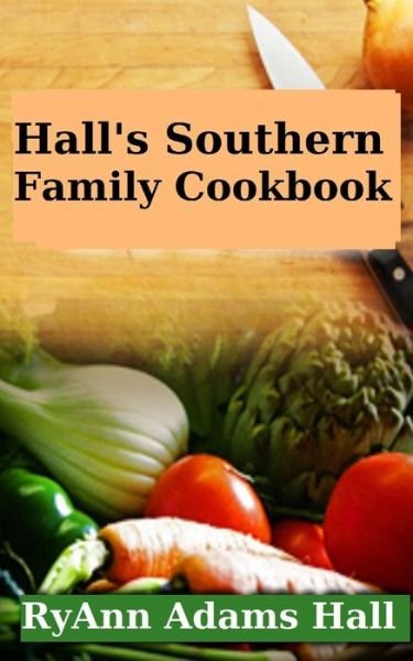 Mrs Ryann Adams Hall · Hall's Southern Family Cookbook (Paperback Bog) (2015)