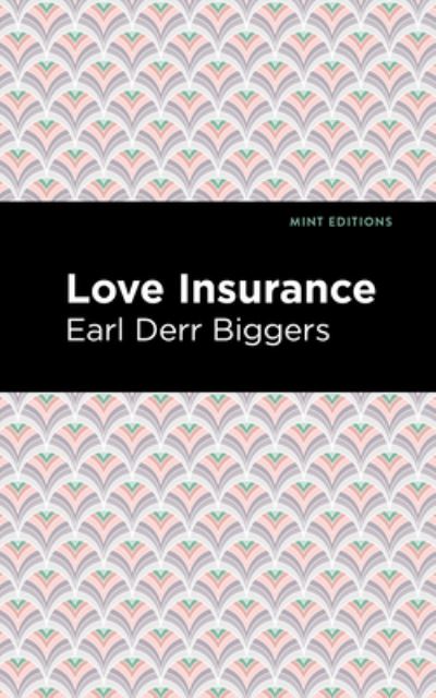 Love Insurance - Mint Editions - Earl Derr Biggers - Libros - West Margin Press - 9781513133072 - 31 de marzo de 2022