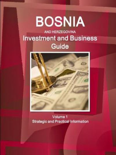 Cover for Inc Ibp · Bosnia &amp; Herzegovina Investment and Business Guide Volume 1 Strategic and Practical Information (Paperback Book) (2016)