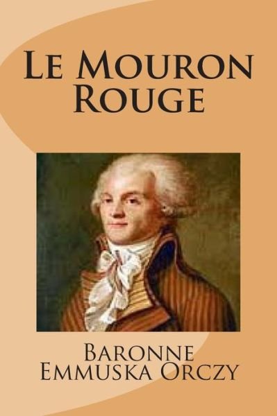 Cover for Md Baronne Emmuska Orczy · Le Mouron Rouge (Paperback Book) (2015)