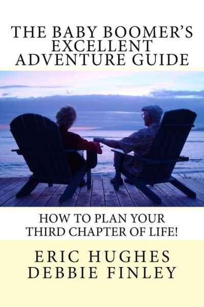 Cover for Eric Hughes · The Baby Boomer's Excellent Adventure Guide: How to Plan Your Third Chapter of Life! (Paperback Book) (2015)