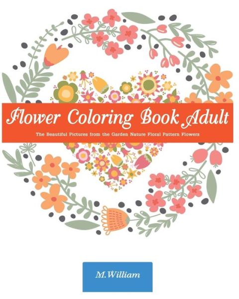 Cover for M William · Flower Coloring Book Adult (Paperback Book) (2015)