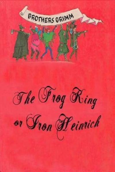 Cover for Brothers Grimm · The Frog King or Iron Heinrich (Paperback Bog) (2016)