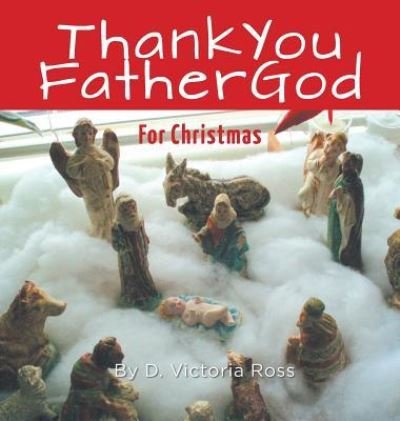 Cover for D Victoria Ross · Thank You Father God For Christmas (Innbunden bok) (2018)