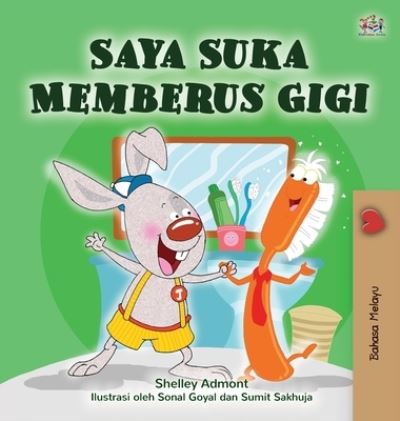 Cover for Shelley Admont · I Love to Brush My Teeth (Malay Children's Book) (Book) (2020)