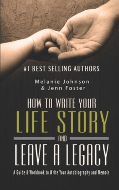 Cover for Jenn Foster · How to Write Your Life Story and Leave a Legacy: A Story Starter Guide &amp; Workbook to Write your Autobiography and Memoir - Elite Story Starter (Paperback Book) (2016)