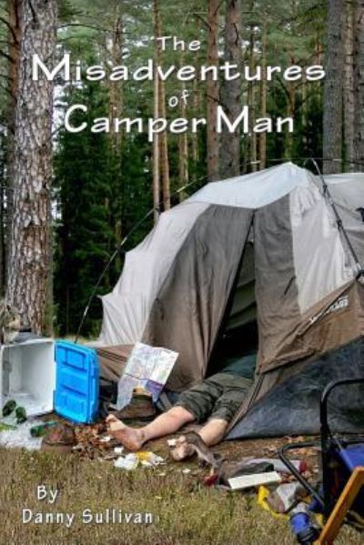 Cover for Danny Sullivan · The Misadventures of Camper Man (Paperback Book) (2016)