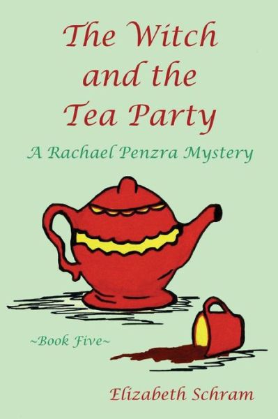 The Witch and the Tea Party (Book Five) - Elizabeth Schram - Books - Createspace Independent Publishing Platf - 9781530880072 - April 7, 2016