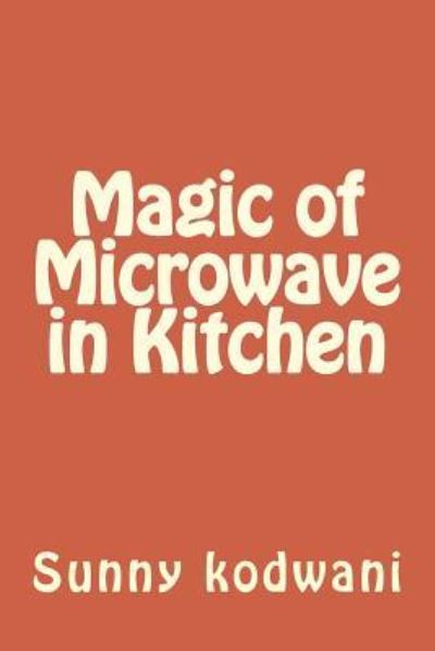 Cover for Sunny Kodwani · Magic of Microwave in Kitchen (Paperback Book) (2016)