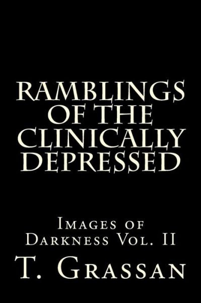Cover for T Grassan · Ramblings of the Clinically Depressed (Pocketbok) (2016)
