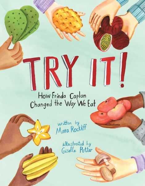 Cover for Mara Rockliff · Try It! How Frieda Caplan Changed the Way We Eat (Book) (2021)