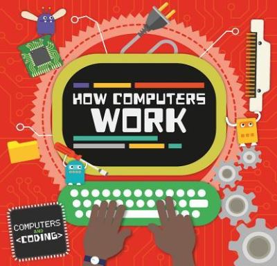 Cover for Steffi Cavell-Clarke · How Computers Work (Hardcover Book) (2018)