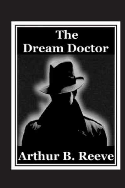 Cover for Arthur B Reeve · The Dream Doctor (Paperback Bog) (2016)