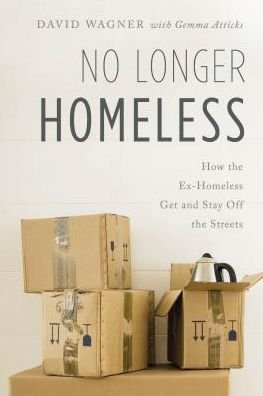 Cover for David Wagner · No Longer Homeless: How the Ex-Homeless Get and Stay Off the Streets (Hardcover Book) (2018)