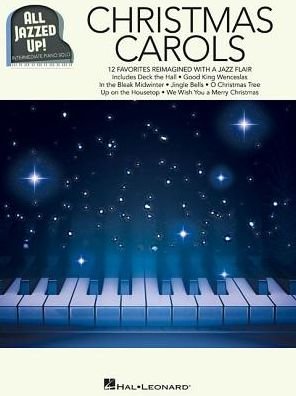 Christmas Carols - All Jazzed Up!, Klav - Hal Leonard Publishing Corporation - Książki - Hal Leonard Corporation - 9781540029072 - 1 sierpnia 2018