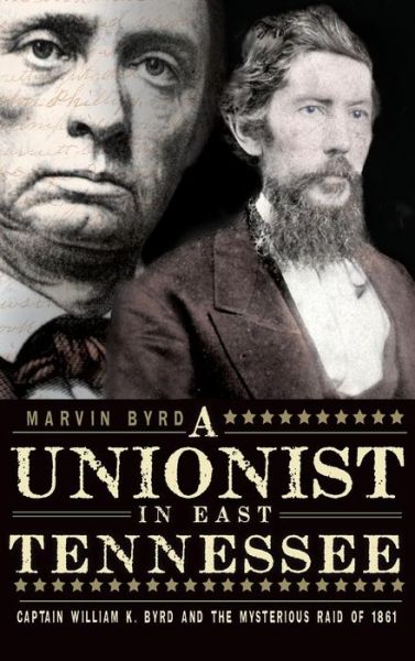 Cover for Marvin Byrd · The Unionist in East Tennessee (Hardcover Book) (2011)