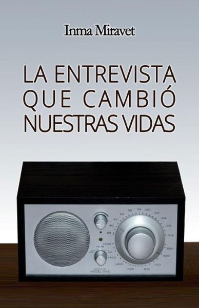 Cover for Inma Miravet · La Entrevista Que Cambi Nuestras Vidas (Paperback Book) (2016)
