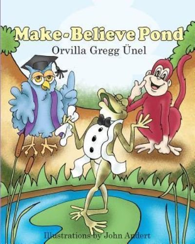 Cover for Orvilla Gregg Unel · Make-Believe Pond (Paperback Book) (2017)