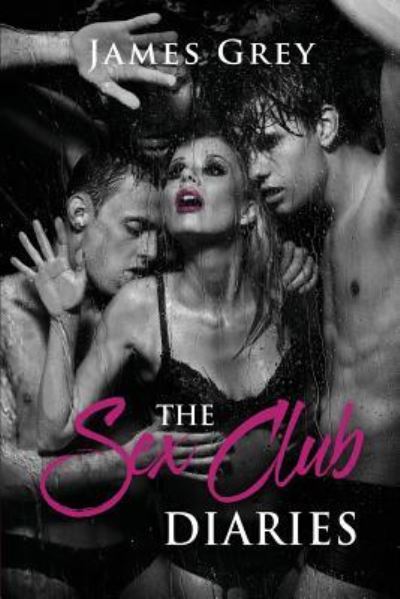 Cover for James Grey · The Sex Club Diaries (Pocketbok) (2017)