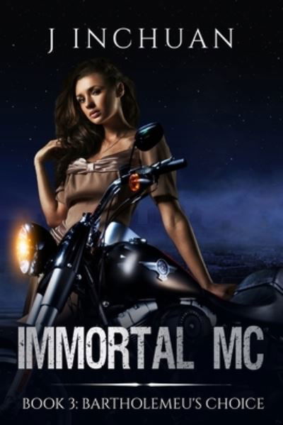 Cover for J Inchuan · Immortal MC Book 3: Bartholemeu's Choice - Immortal MC (Taschenbuch) (2017)