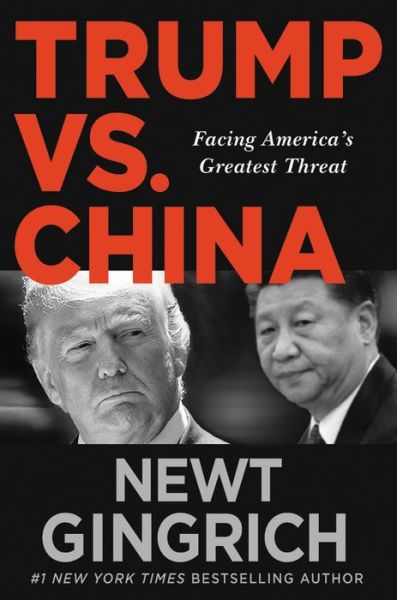 Cover for Newt Gingrich · Trump vs. China: Facing America's Greatest Threat (Hardcover Book) (2019)