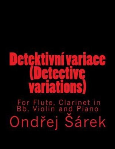 Cover for Ondrej Sarek · Detektivni variace (Detective variations) For Flute, Clarinet in Bb, Violin and (Paperback Bog) (2017)