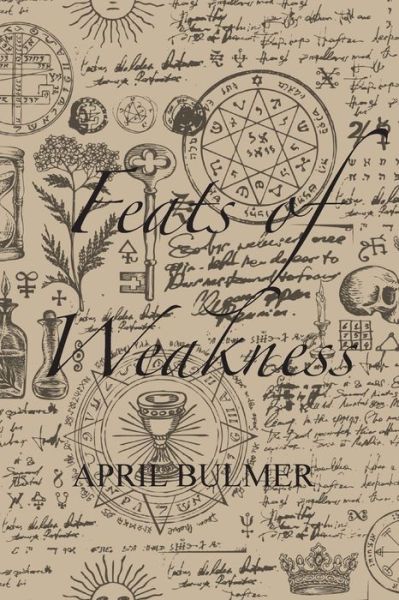 Feats of Weakness - April Bulmer - Bøger - Insomniac Press - 9781554835072 - 19. august 2022