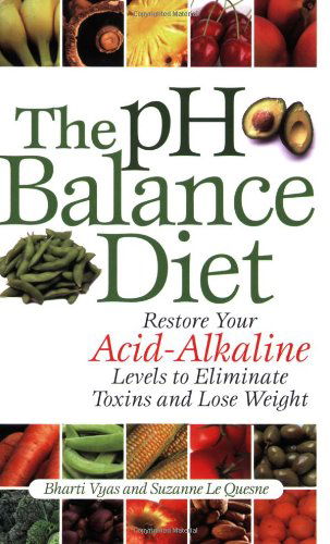 Cover for Bharti Vyas · The pH Balance Diet: Restore Your Acid-Alkaline Levels to Eliminate Toxins and Lose Weight (Taschenbuch) (2007)