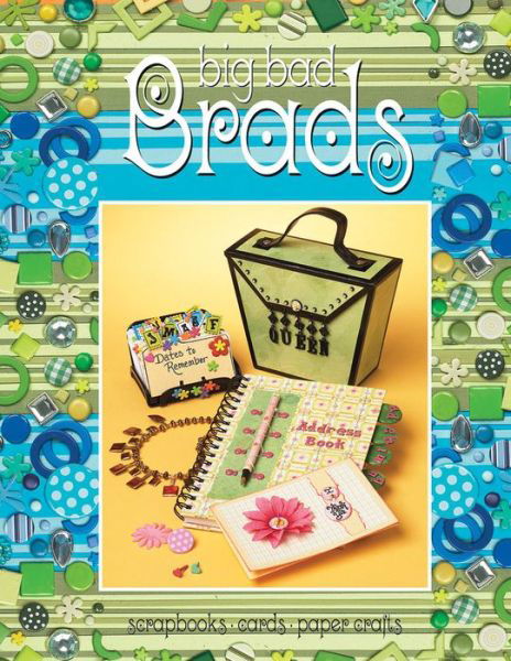 Cover for Suzanne Mcneill · Big Bad Brads: Scrapbooks Cards Paper Crafts (Hardcover Book) (2007)