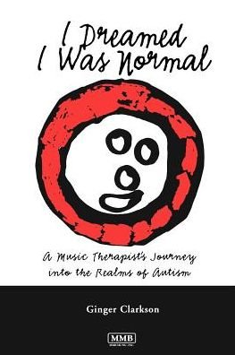 Cover for Ginger Clarkson · I Dreamed I Was Normal: A Music Therapist's Journey into the Realms of Autism (Paperback Bog) (2001)