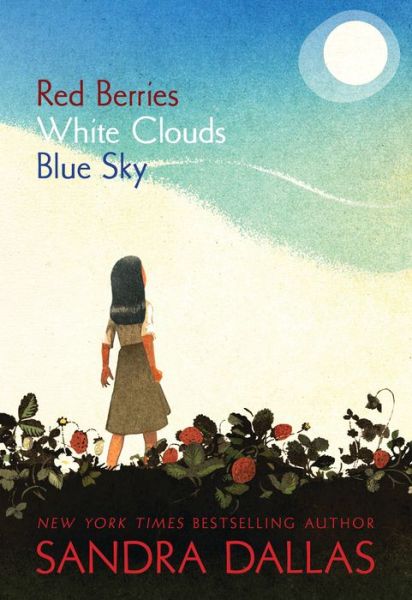 Cover for Sandra Dallas · Red Berries, White Clouds, Blue Sky (Paperback Book) (2015)