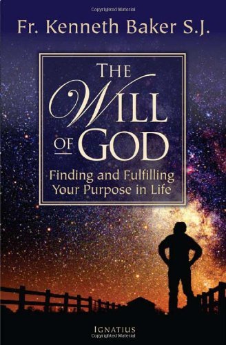 The Will of God: Finding and Fulfilling Your Purpose in Life - Kenneth Bager - Livros - Ignatius Press - 9781586177072 - 29 de outubro de 2012