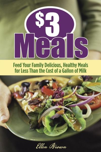 Cover for Ellen Brown · $3 Meals: Feed Your Family Delicious, Healthy Meals for Less Than the Cost of a Gallon of Milk (MISC) (2009)