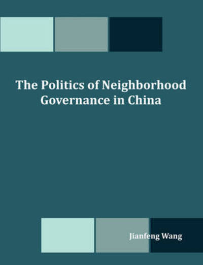 Cover for Jianfeng Wang · The Politics of Neighborhood Governance in China (Paperback Book) (2008)