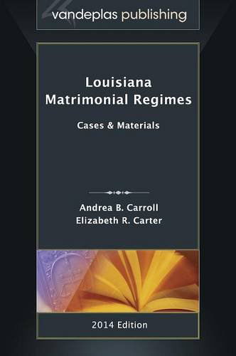 Cover for Andrea B Carroll · Louisiana Matrimonial Regimes: Cases &amp; Materials, 2014 Edition (Hardcover Book) (2014)