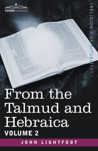 Cover for John Lightfoot · From the Talmud and Hebraica, Volume 2 (Paperback Book) (2013)