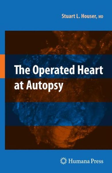 Cover for Stuart Lair Houser · The Operated Heart at Autopsy (Hardcover Book) [2009 edition] (2009)