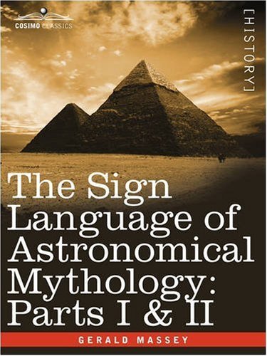 Cover for Gerald Massey · The Sign Language of Astronomical Mythology: Parts I &amp; II (Paperback Book) (2008)