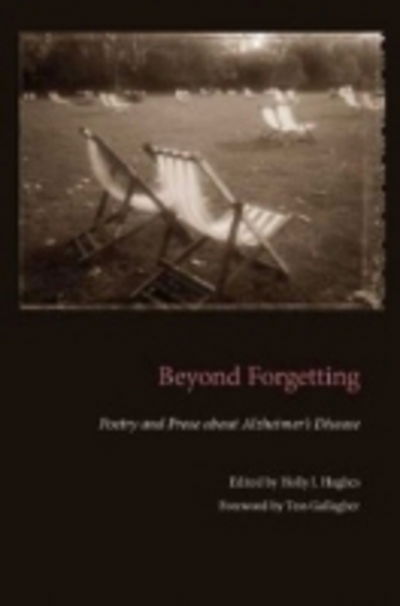 Cover for Holly J Hughes · Beyond Forgetting: Poetry and Prose About Alzheimer's Disease (Paperback Book) (2009)