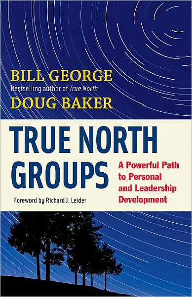 Cover for Bill George · True North Groups: A Powerful Path to Personal and Leadership Development (Paperback Book) (2011)